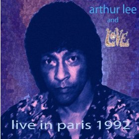 Arthur Lee And Love Live In Paris 1992
